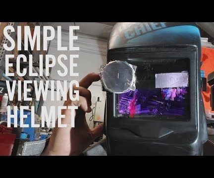 MacGyver a Welding Helmet to View the Solar Eclipse
