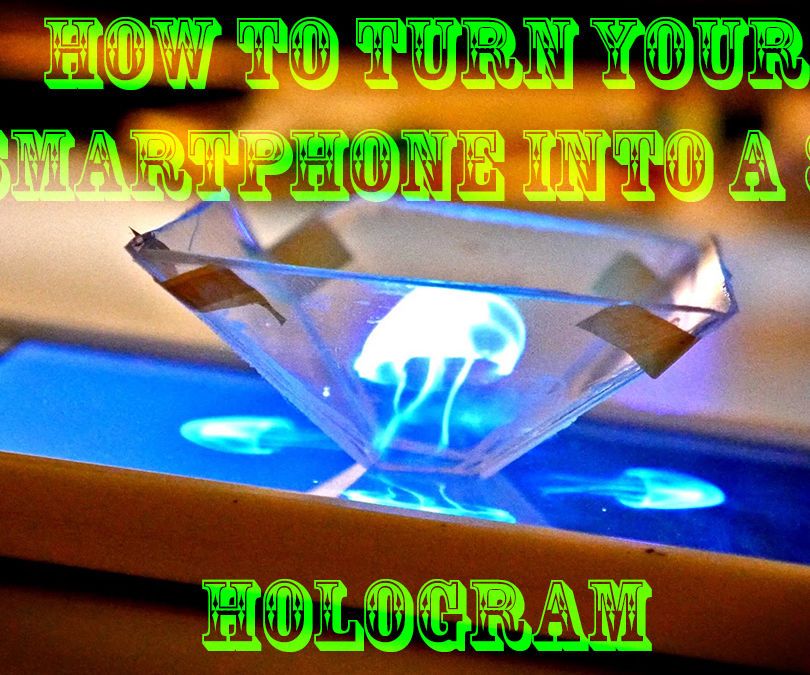 How to Turn Your Smartphone Into a Hologram