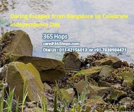 Daring Escapes From Bangalore to Celebrate Independence Day