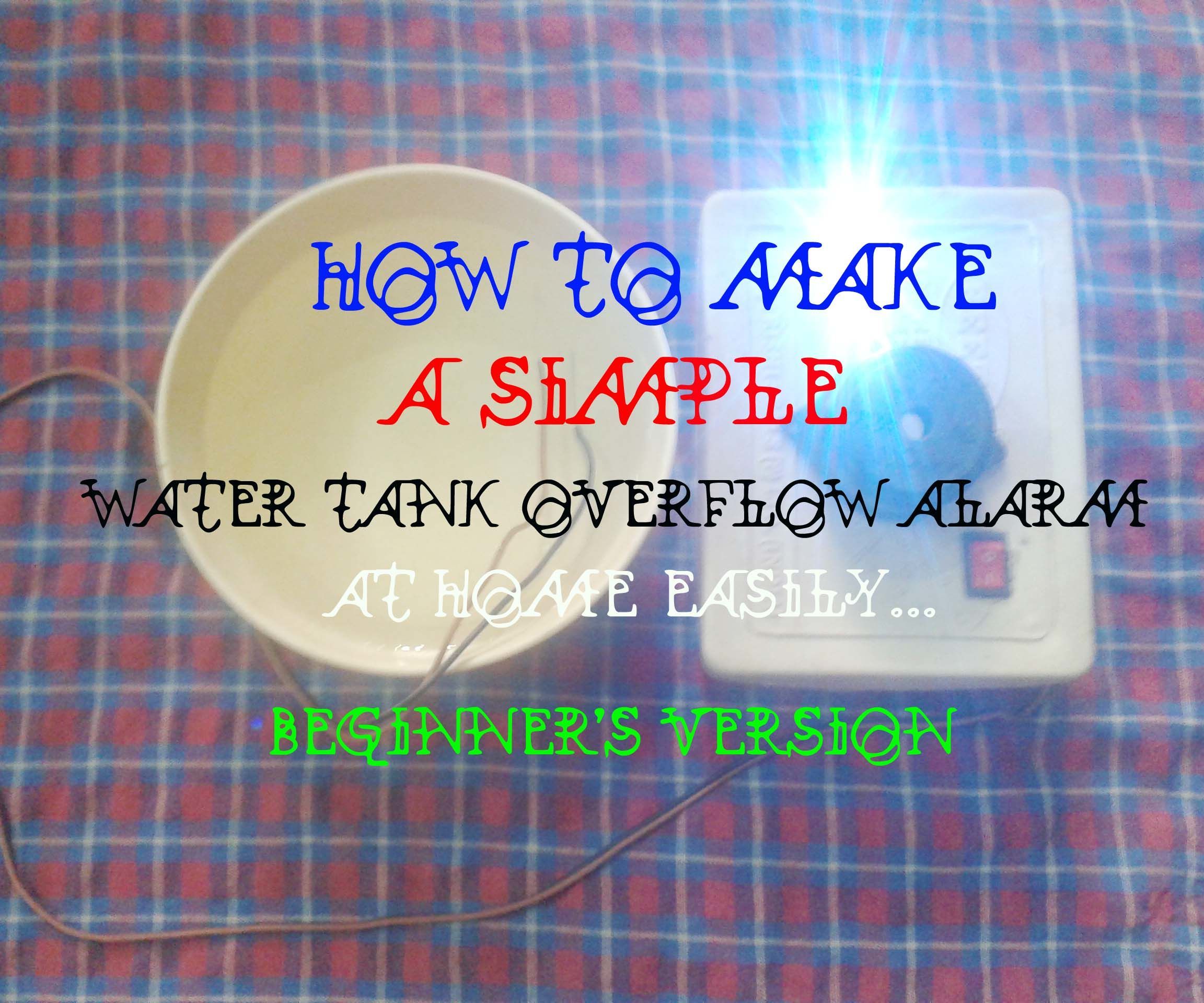 How to Make a Simple Water Tank Overflow Alarm