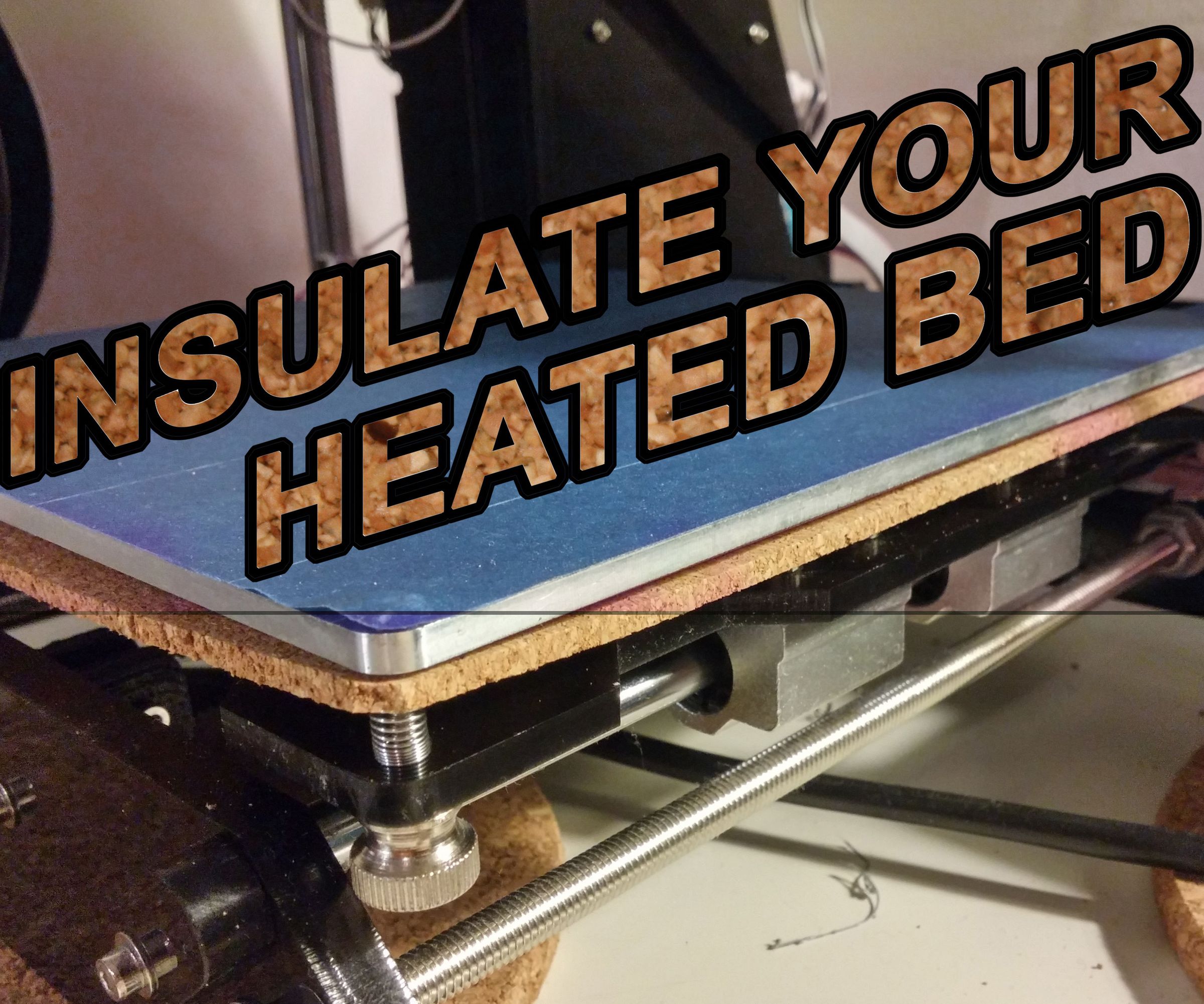 Insulate Your 3D Printers Heated Bed