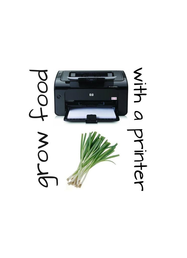 Grow Food With Your Printer !