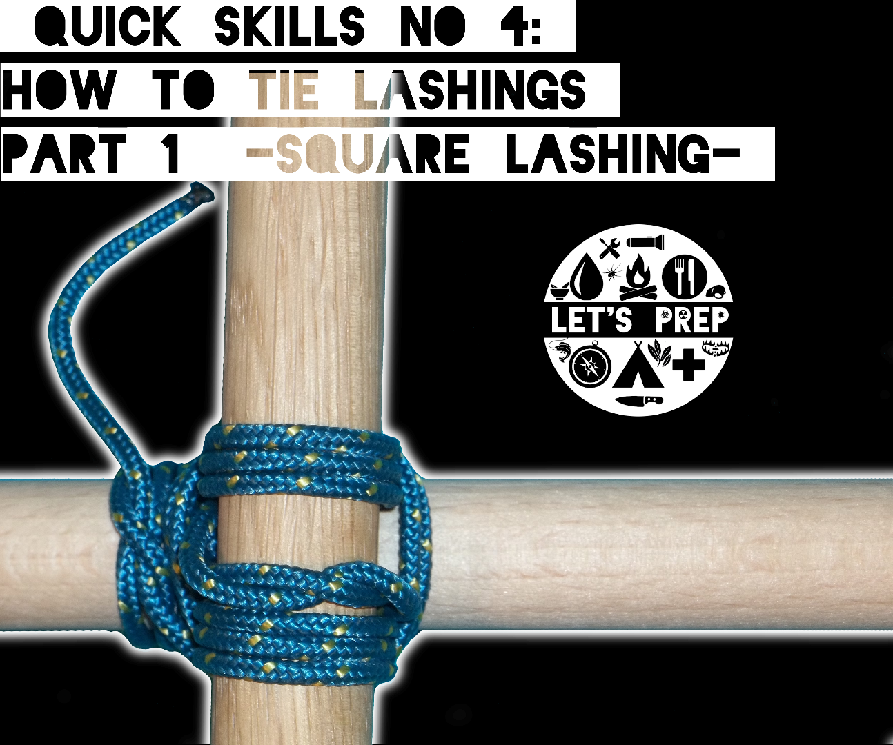 Quick Skills 4 How to Tie Lashings Pt.1 Square Lashing 7 Steps