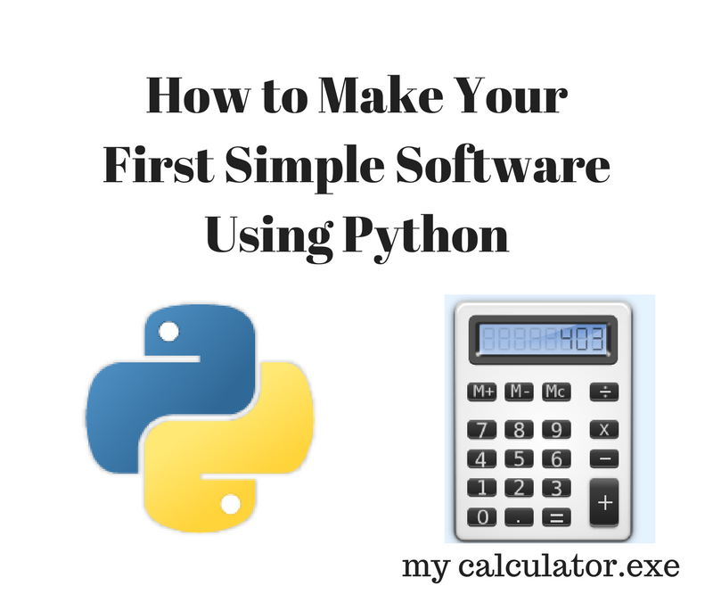 How to Make Your First Simple Software Using Python : 6 Steps ...