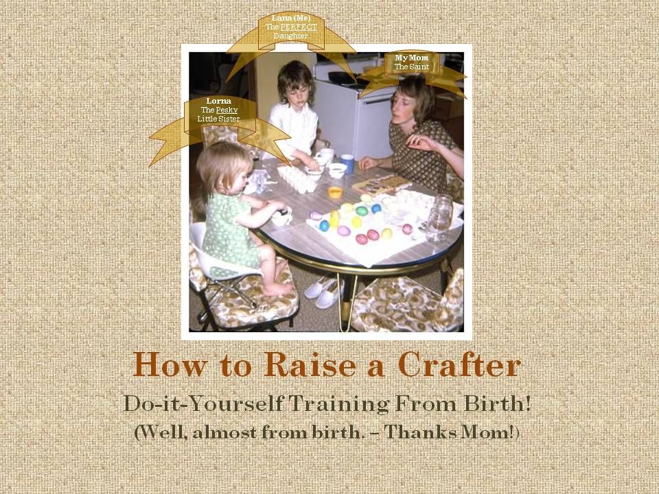 How to Raise a Crafter!