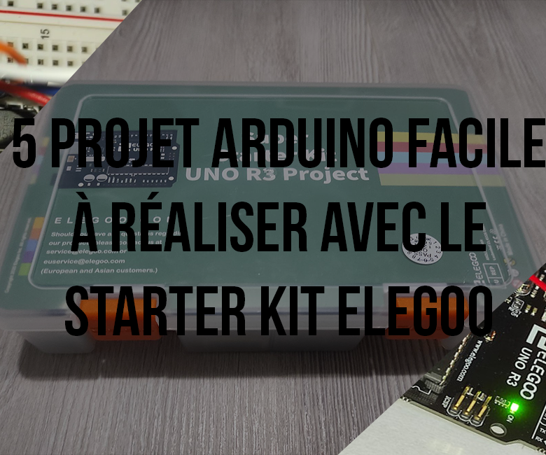 5 Mini Projets Arduino À Réaliser Avec Le Starter Kit Elegoo