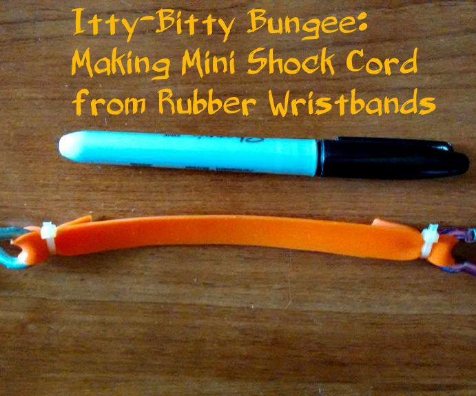 Itty-Bitty Bungees: Making Mini-Shock Cord From Rubber Wristbands
