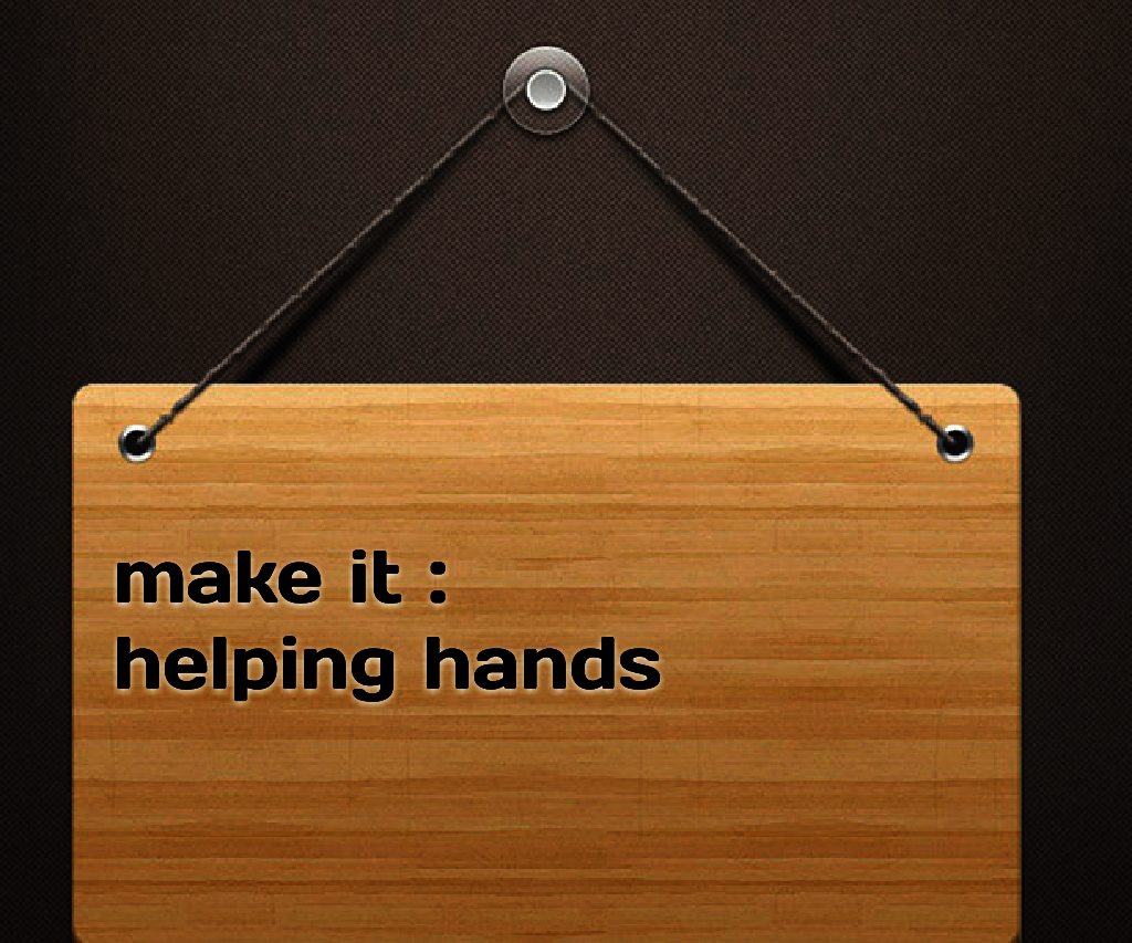 DIY : Helping Hands
