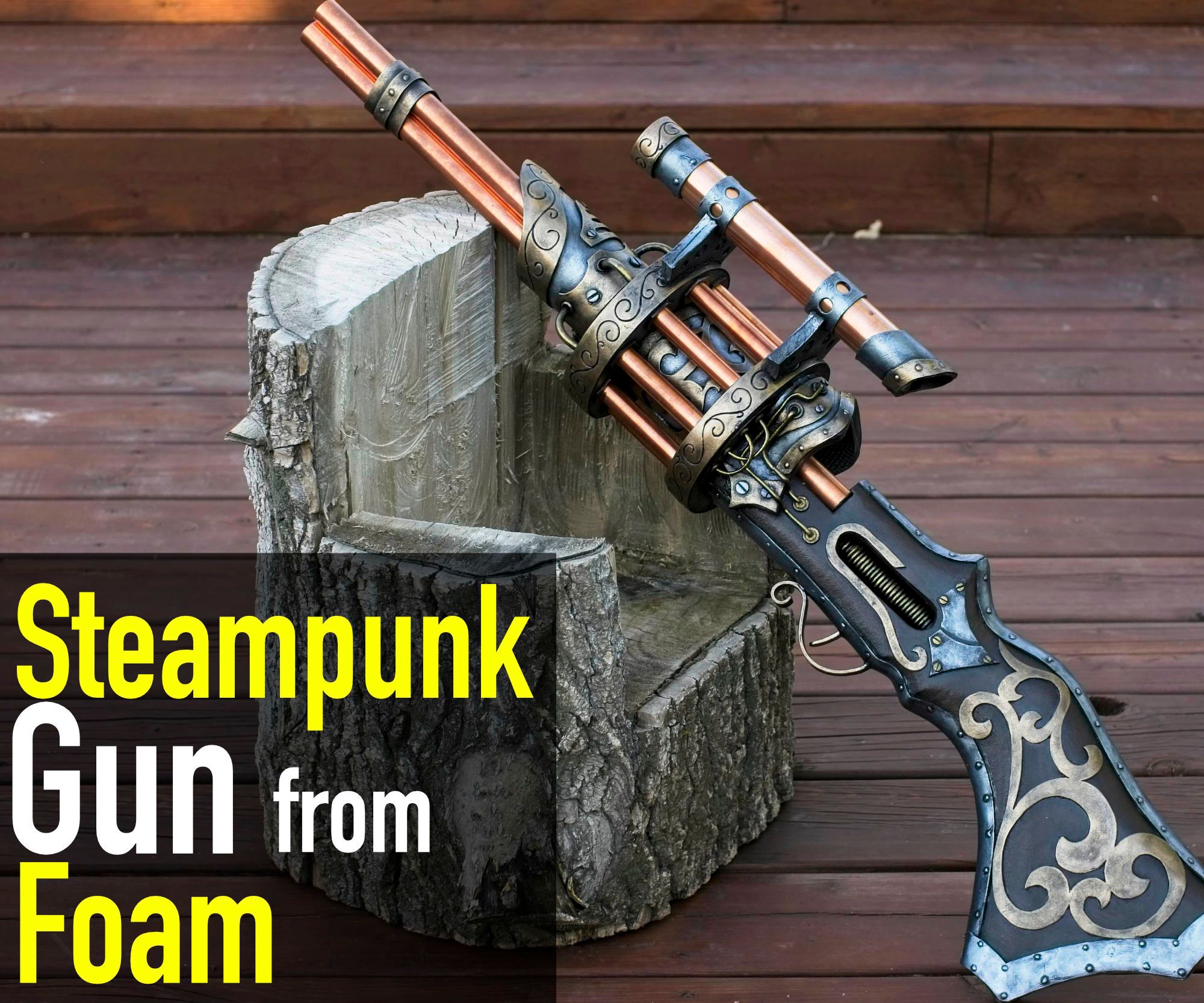 Making a Big Ol' Steampunk Gun From Foam