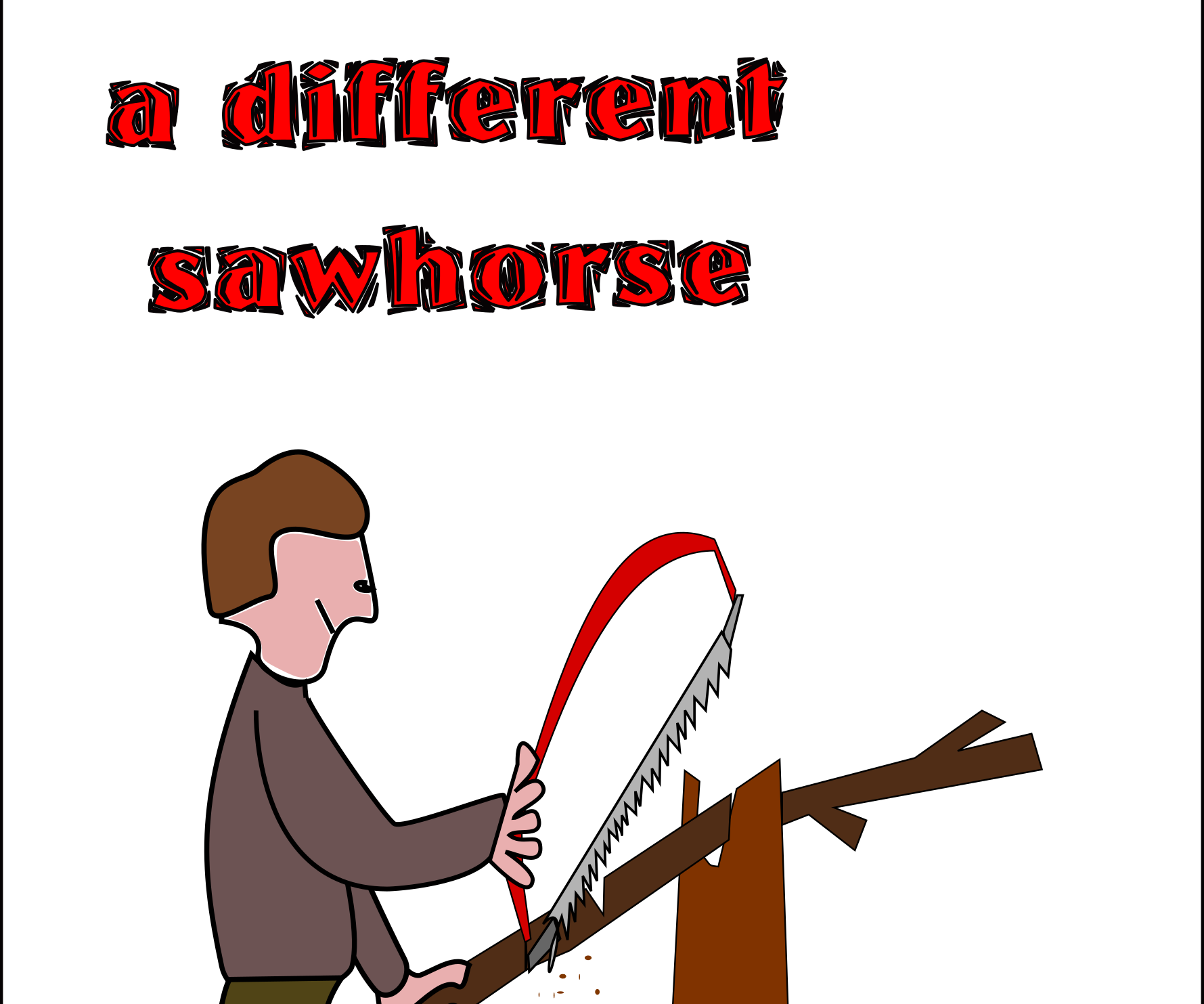 A Different Sawhorse