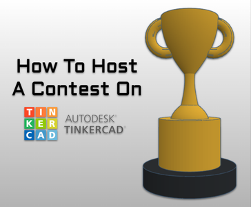 How to Host a Tinkercad Contest or Challenge