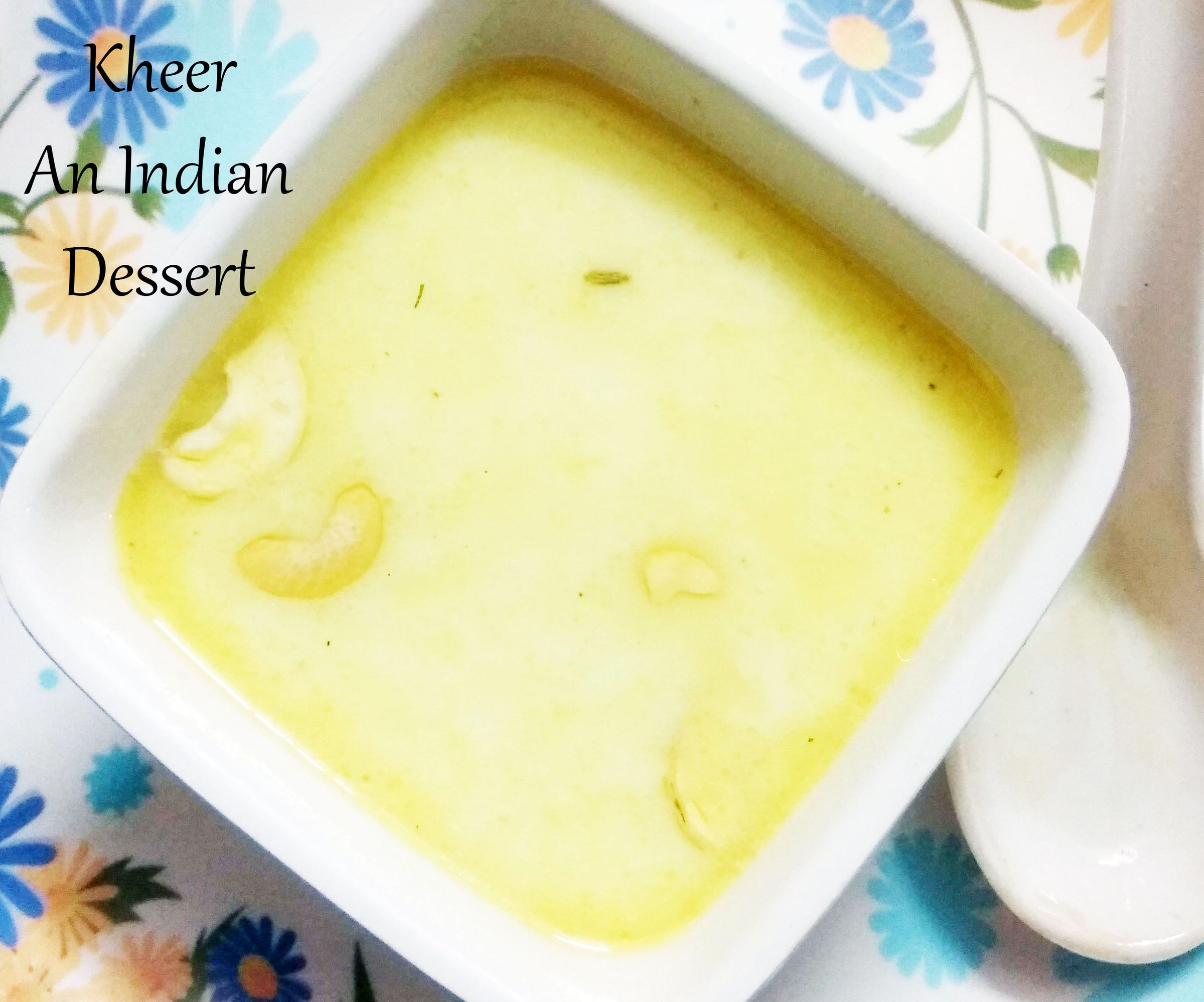 Kheer -  an Indian Dessert  