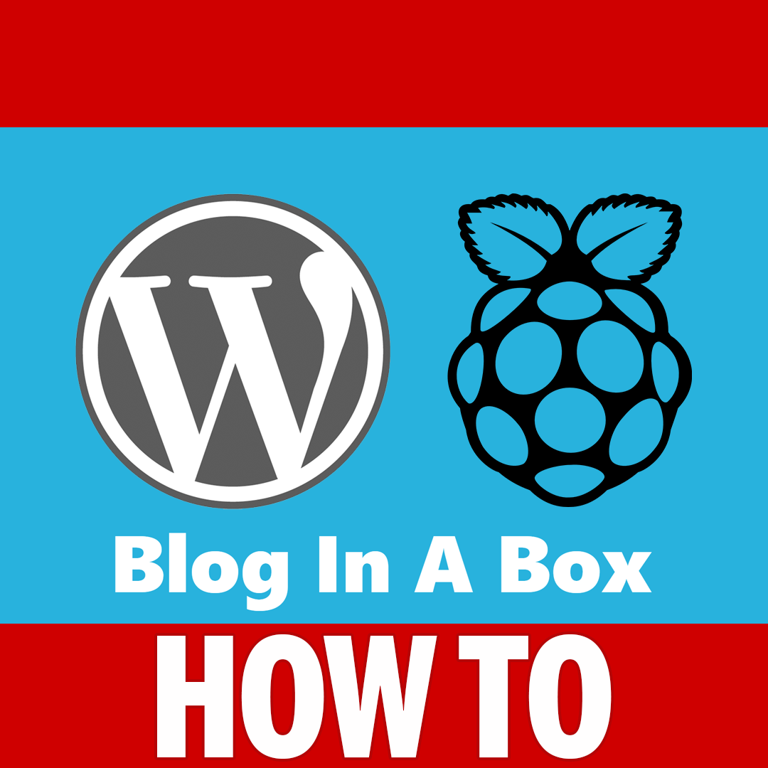 Blog in a Box Raspberry Pi WordPress Complete Setup Guide 5 Steps