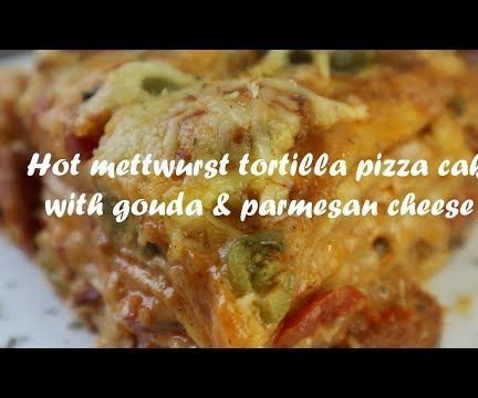 Hot Mettwurst Tortilla Pizza Cake With Gouda & Parmesan Cheese Recipe