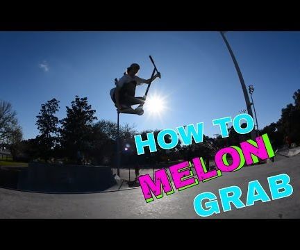 How to Melon Grab (Scooter)