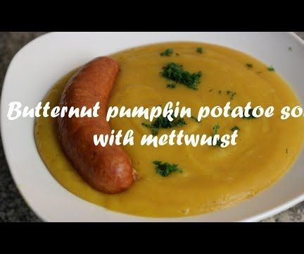 Butternut Pumpkin Potatoe Soup With Mettwurst Recipe