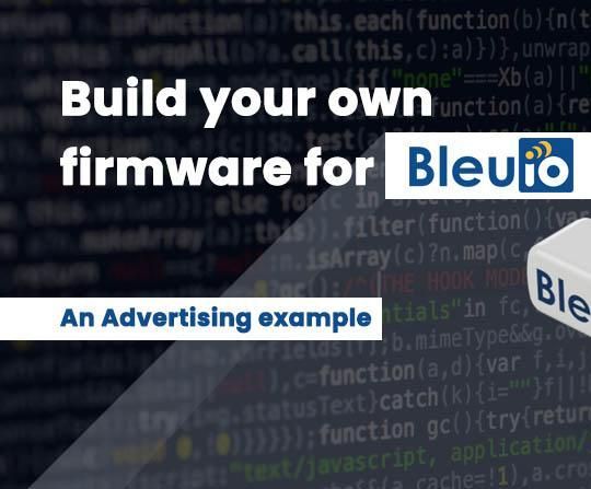 Build Your Own Firmware for BleuIO – an Advertising Example