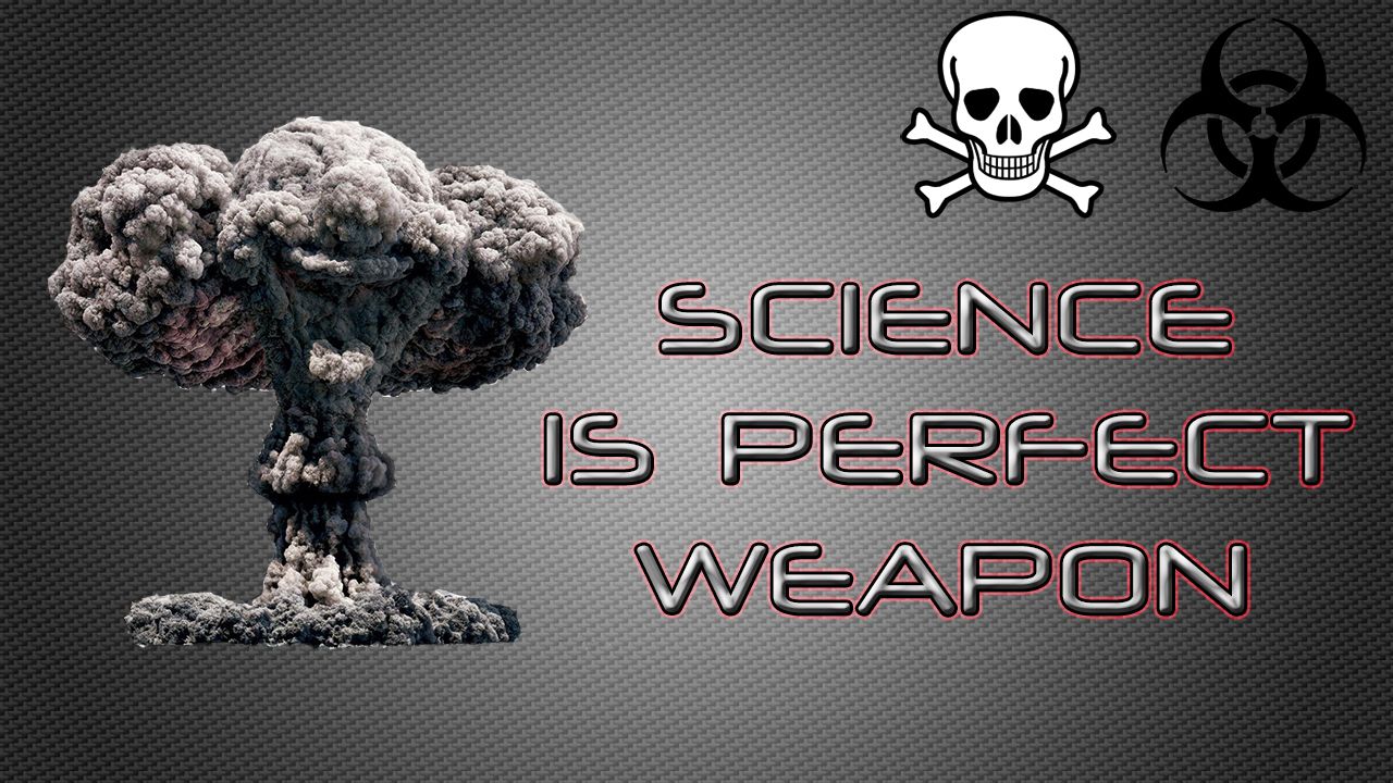 Science Is Perfect Weapon