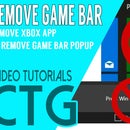 HOW TO REMOVE GAME BAR POPUP - REMOVE XBOX APP