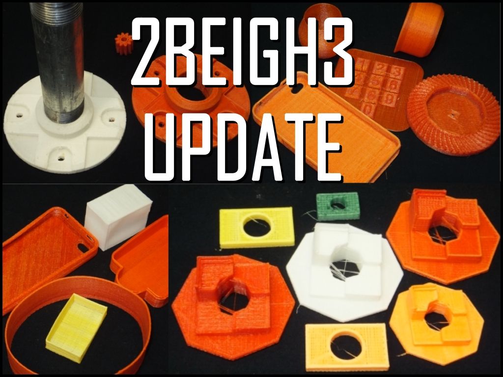2BEIGH3 3D Printer Update and call for Testers
