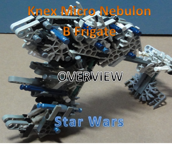 K'nex Micro Nebulon B Class Frigate Overview - Star Wars