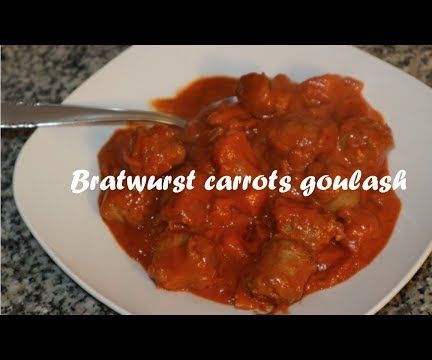 Bratwurst Carrots Goulash Recipe
