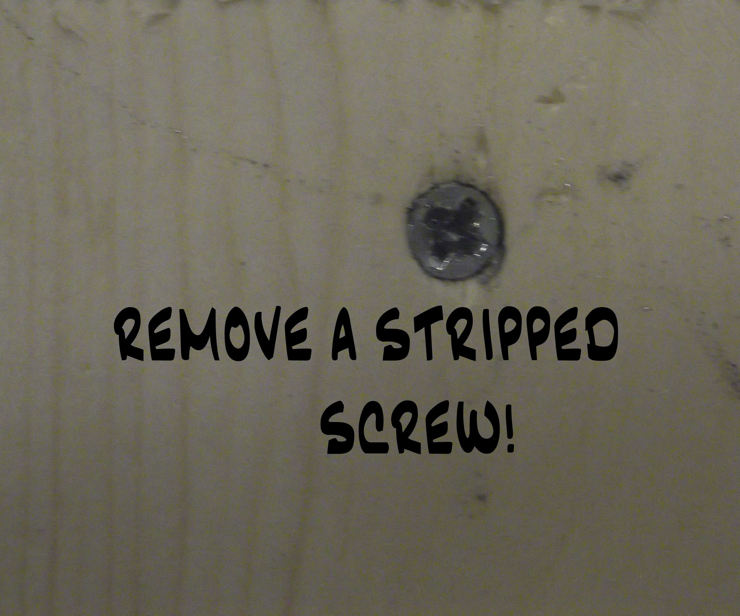 Remove a Stripped Screw