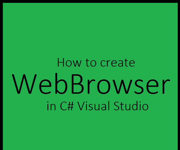 How to Create a Web Browser in C# Visual Studio