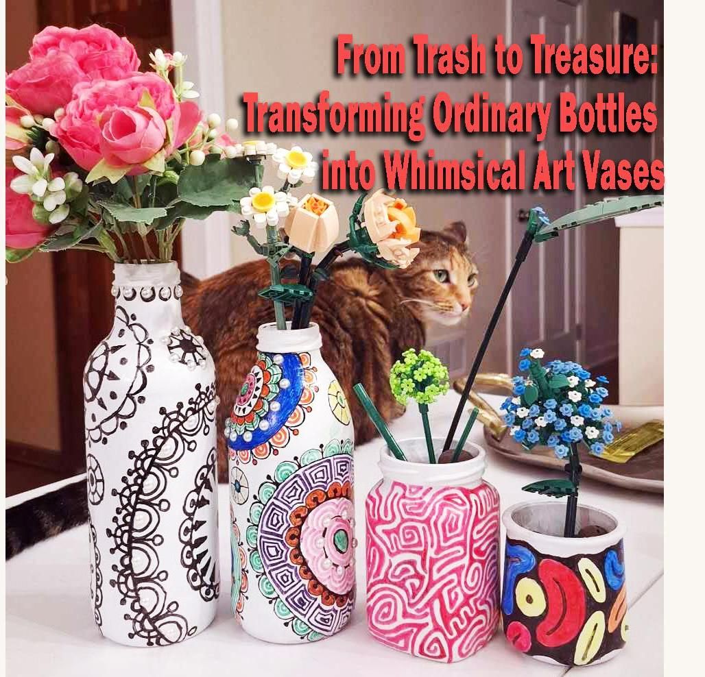 From Trash to Treasure: Transforming Ordinary Bottles Into Whimsical Art Vases