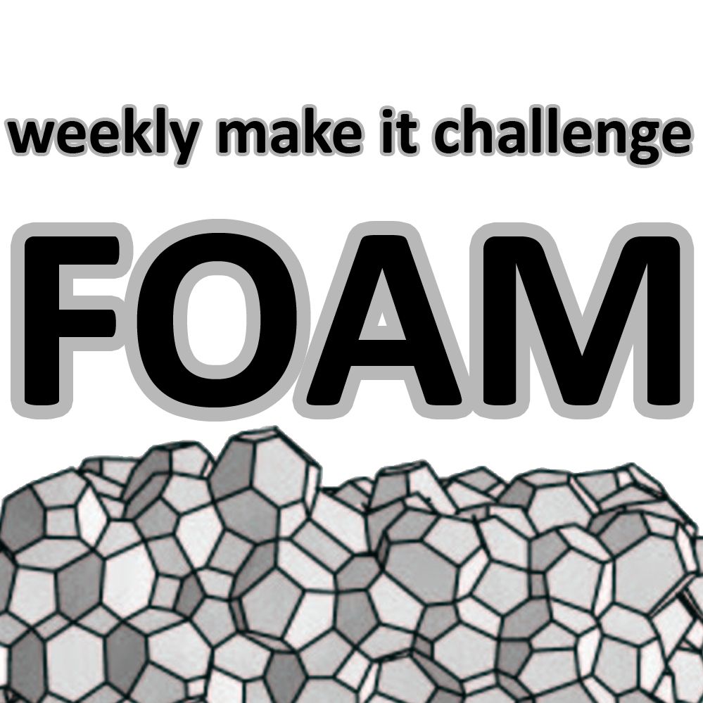 Weekly Make It Challenge: Foam