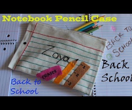 Back to School: Notebook Pencil Case_No Sew