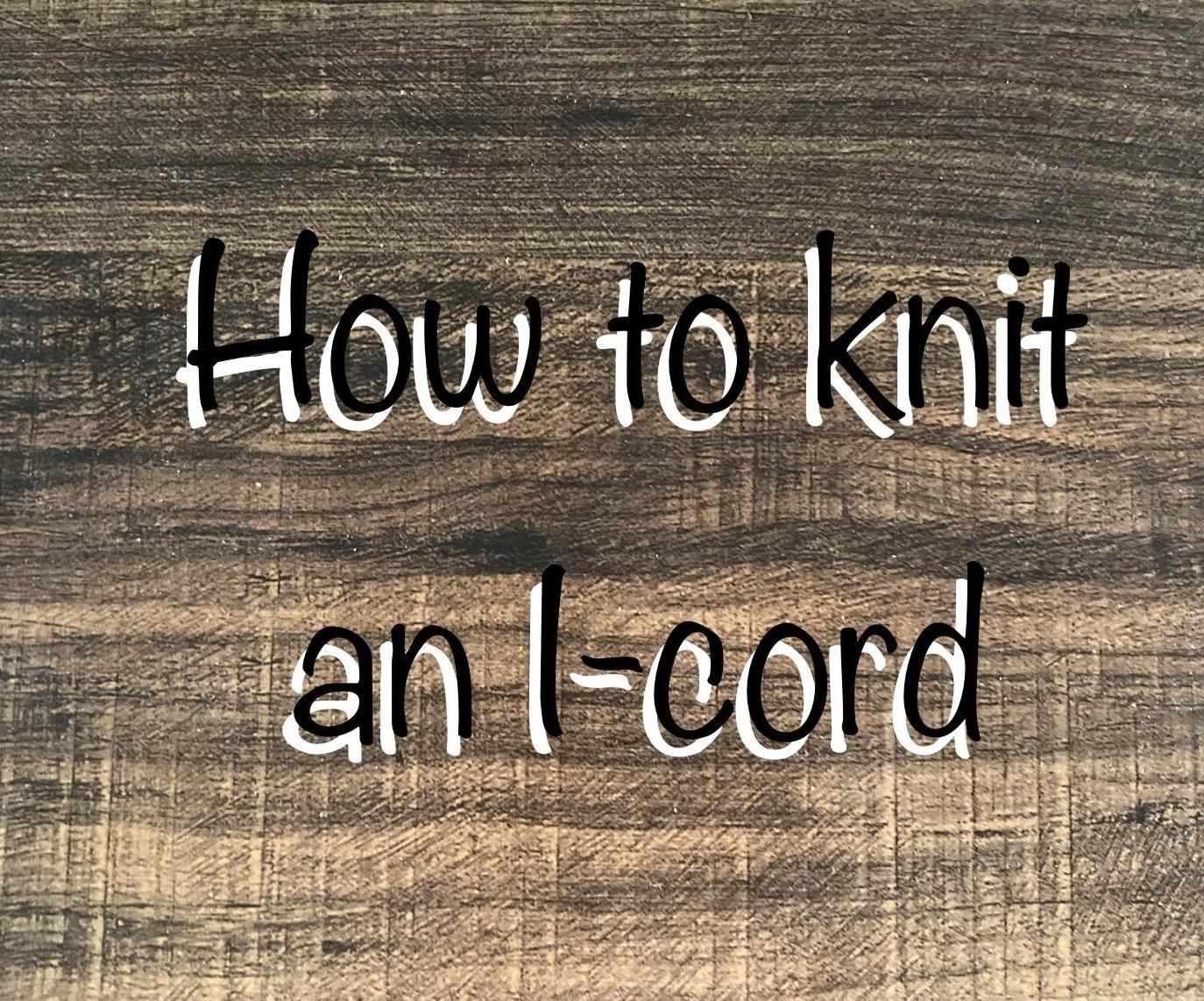 How to Knit an I Cord
