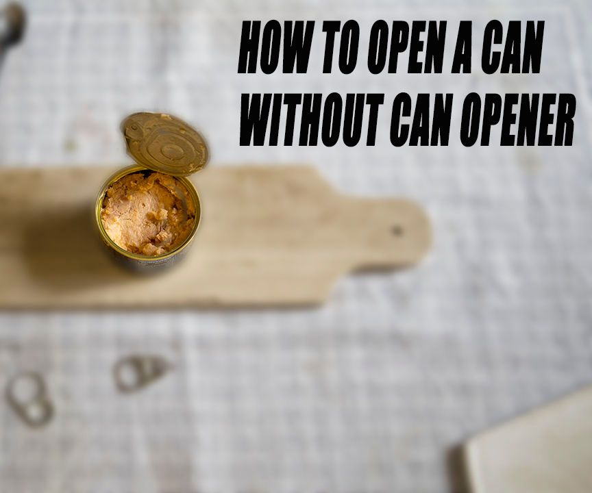 How to Open a Can Without Can Opener