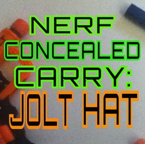 Nerf Concealed Carry: Jolt Hat