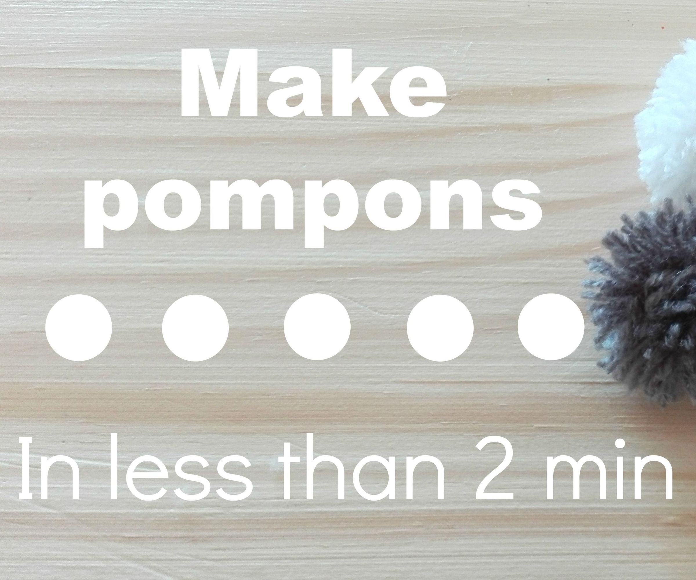  Make pompons in less than 2 minutes