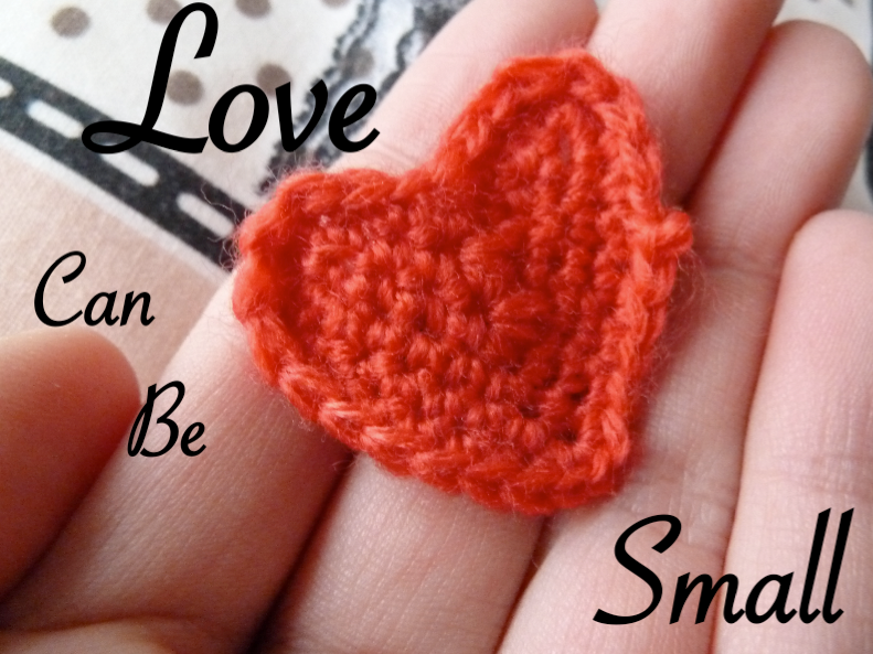 Love Can Be Small: Show Your Love Put in a Small Crochet Heart.