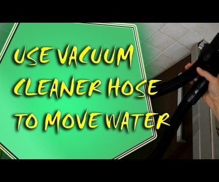 Life Hack - Move Water With Vaccuum Hose