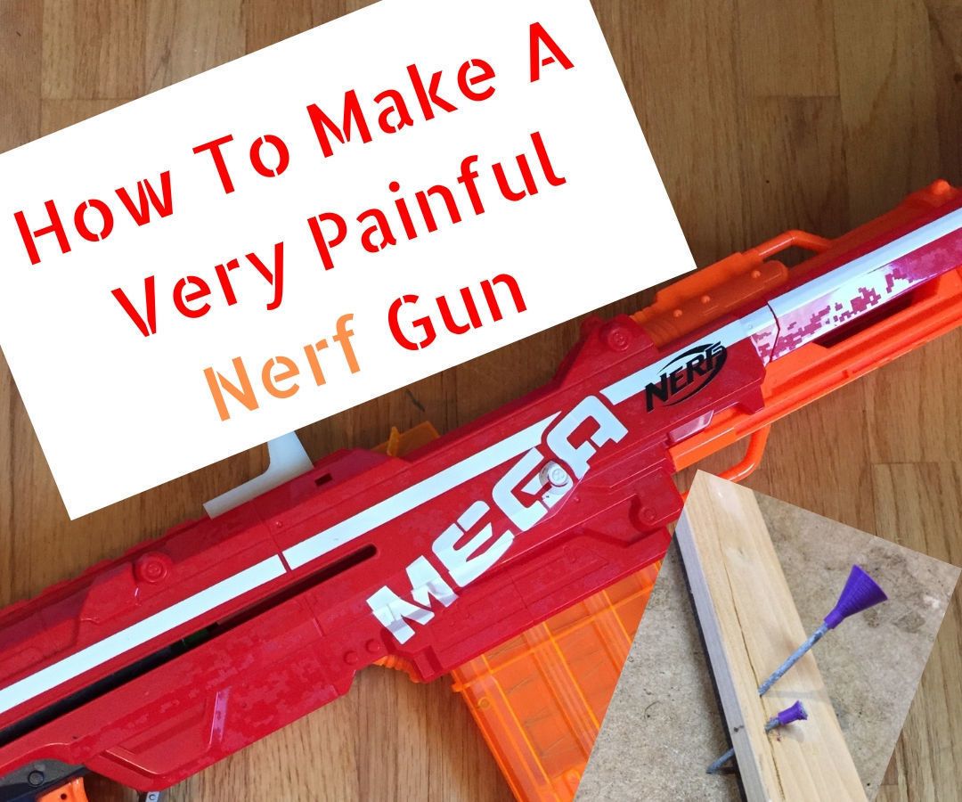 Over Kill Nerf Gun Diy