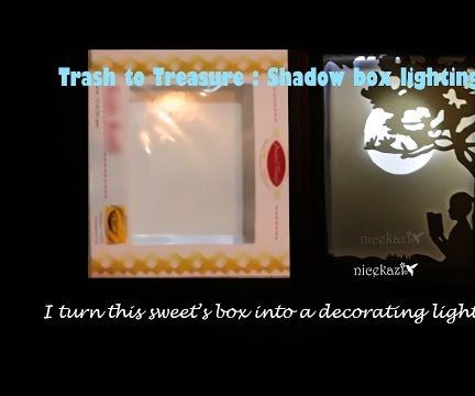 Trash to Treasure :Shadow Box Lighting(Sweet's Box to Decorating Light) 