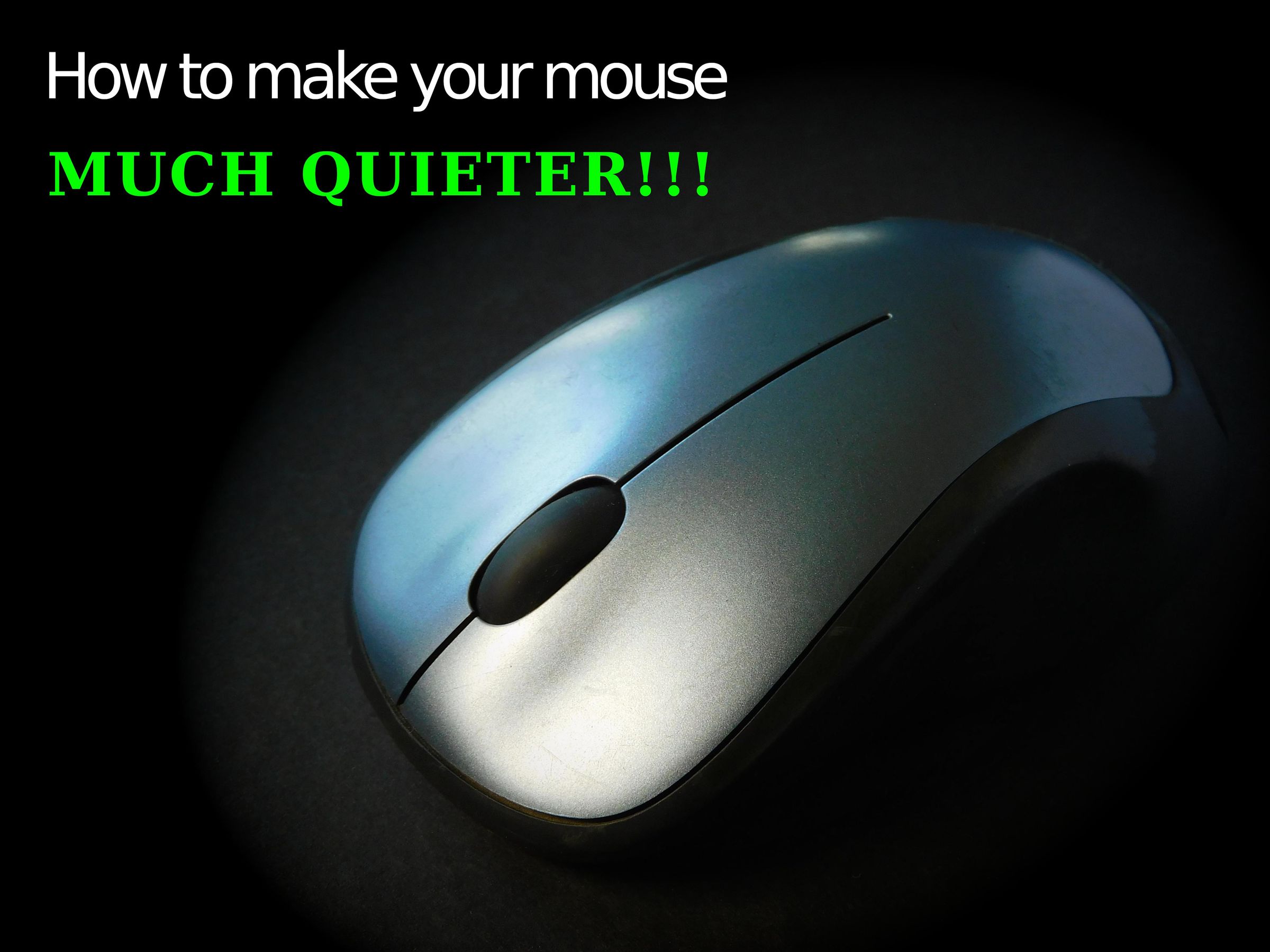 How to Make Your Loud Mouse MUCH Quieter (SO EASY!!!) 4 Steps Instructables