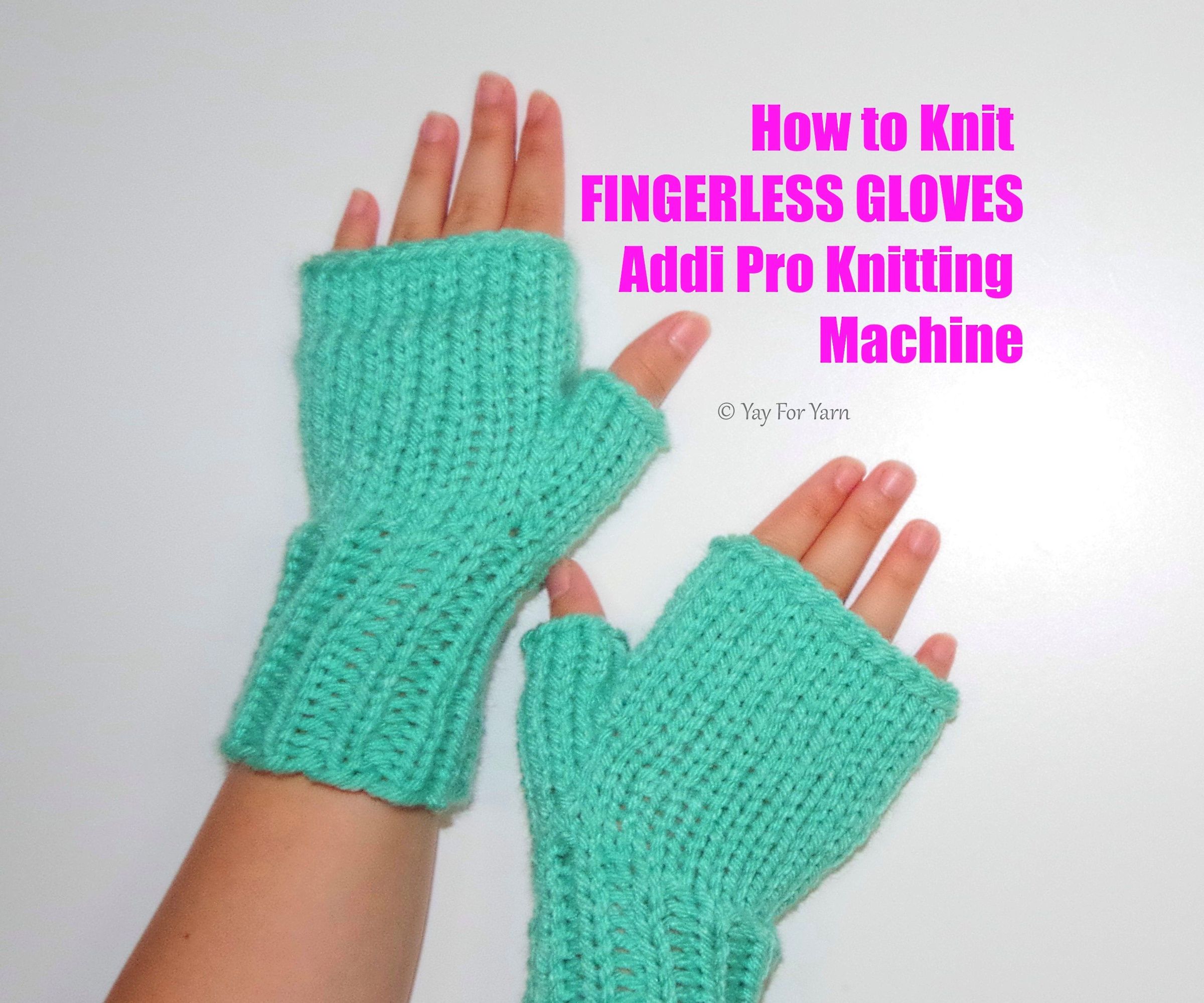 How to Knit Fingerless Gloves on Your Addi Pro Knitting Machine