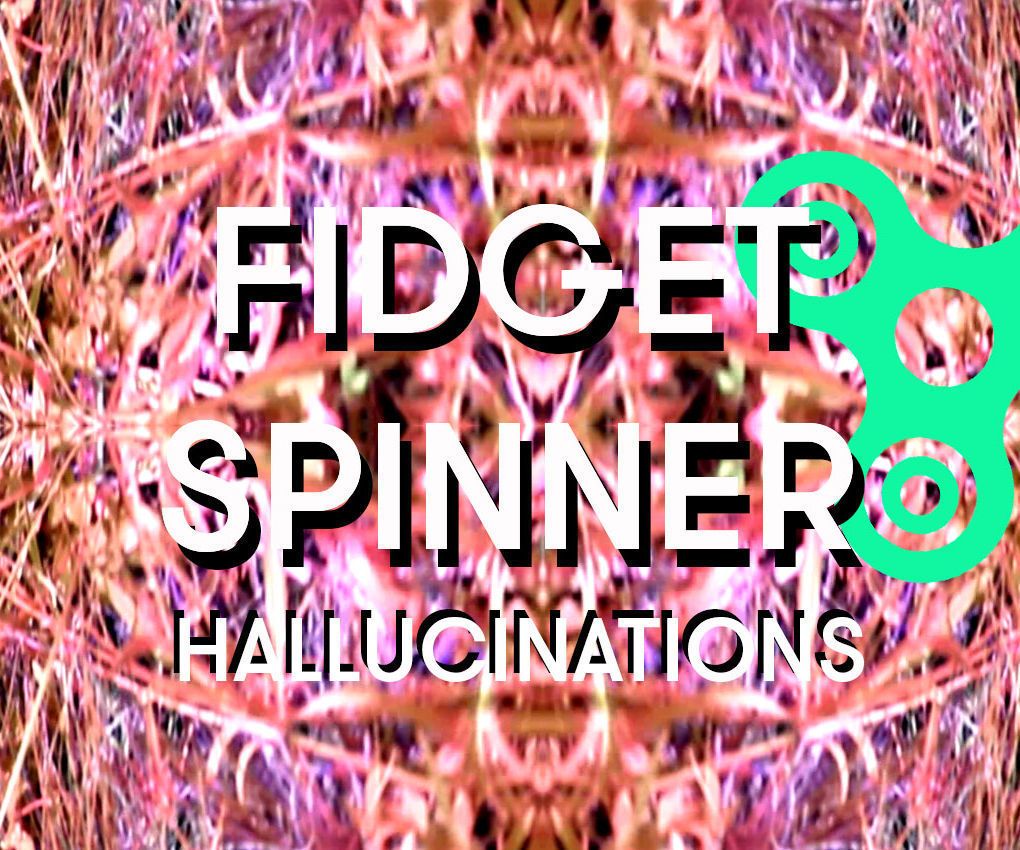 Hallucinations With Fidget Spinner
