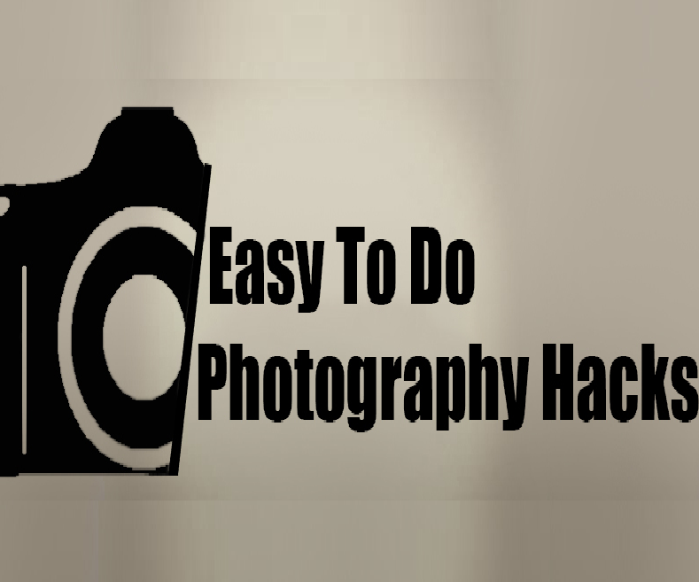 Easy to Do Photography Hacks