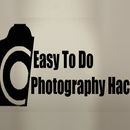 Easy to Do Photography Hacks