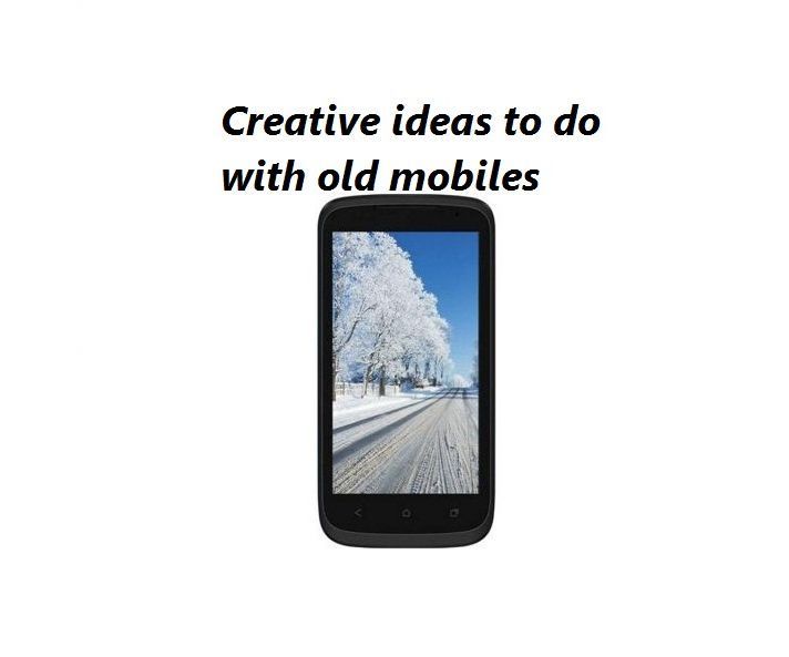 Creative Ideas to Do With Old Phones