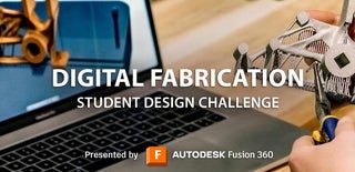 Digital Fabrication Student Design Challenge