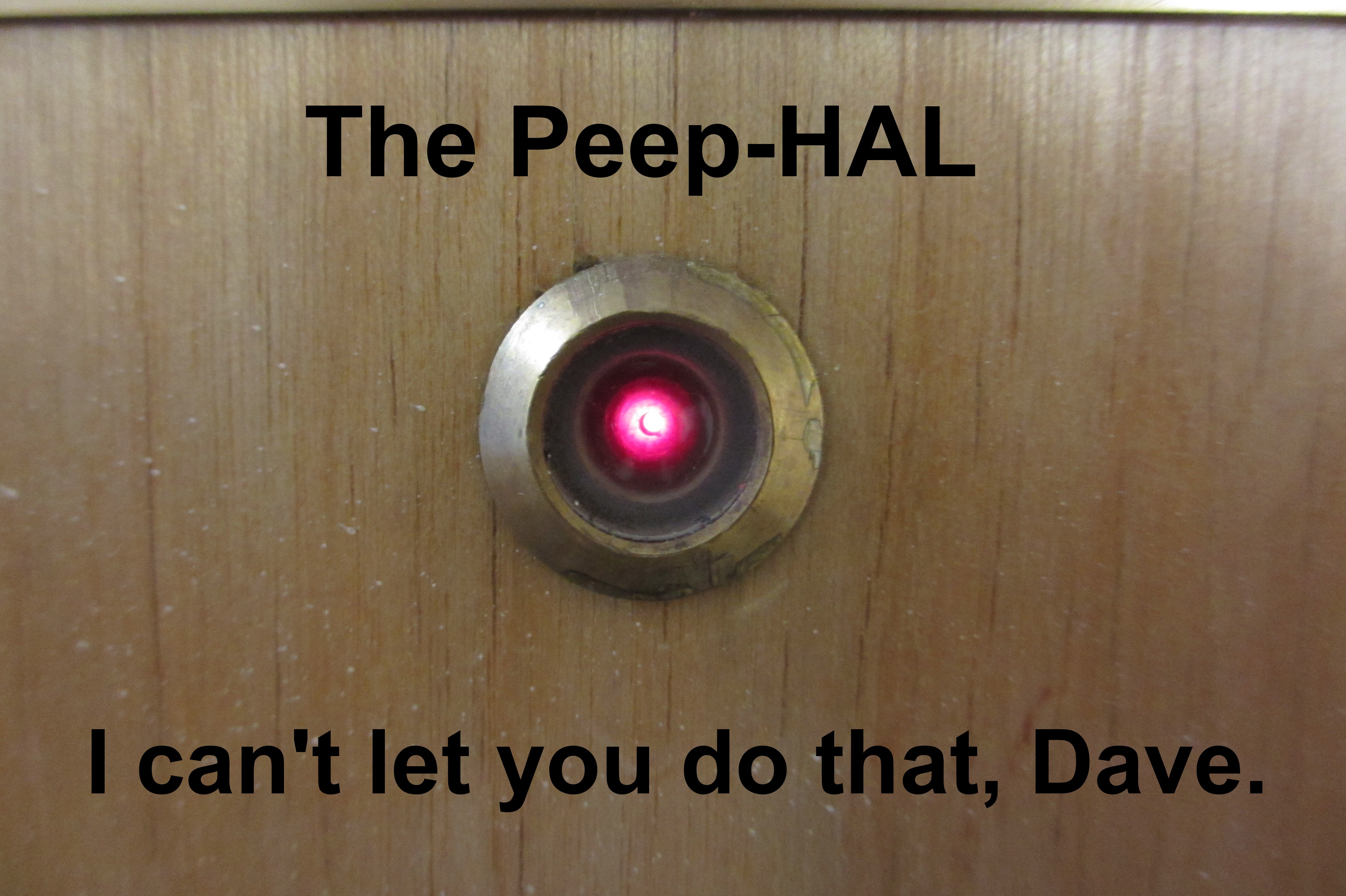 The Peep-Hal: a Peephole Sized HAL-9000