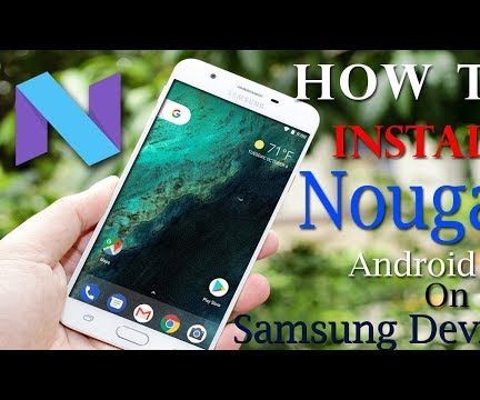 Upgrade Any Samsung Device to Android Nougat or Marshmallow