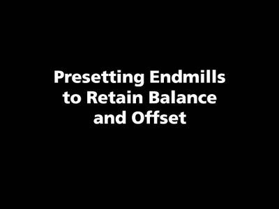 Presetting Endmills to Retain Balance
