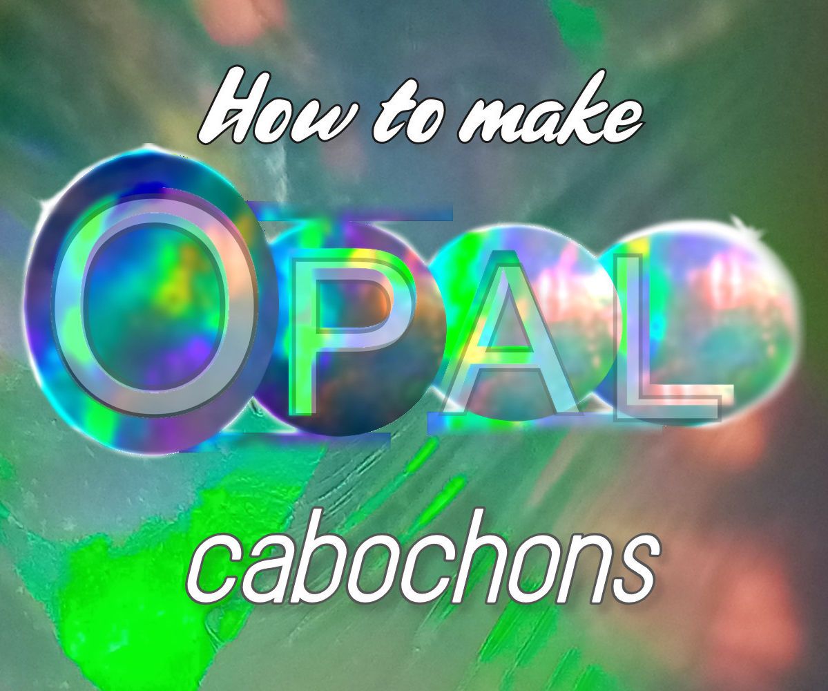 How to Make Opal Cabochons